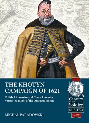 The Siege of Khotyn; Ottoman Empire's Ambitious Expansion Meets Polish Resistance